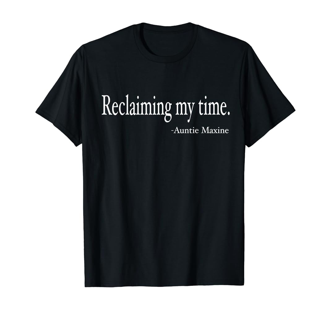 Reclaiming my time t shirt Clearance