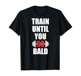 Amazon Com Mens Train Until You Go Bald Workout Gym T Shirt Clothing