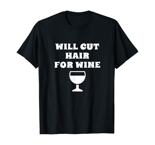 Amazon Com Will Cut Hair For Wine Funny Hairdresser Hair Stylist