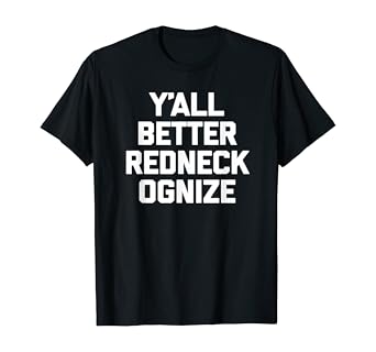 funny redneck t shirts
