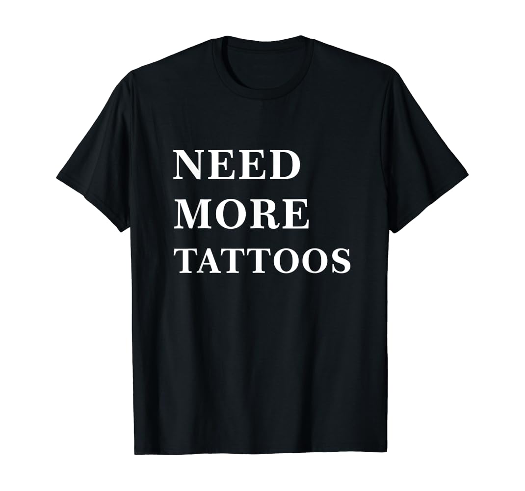 Need more tattoos shirt Clearance