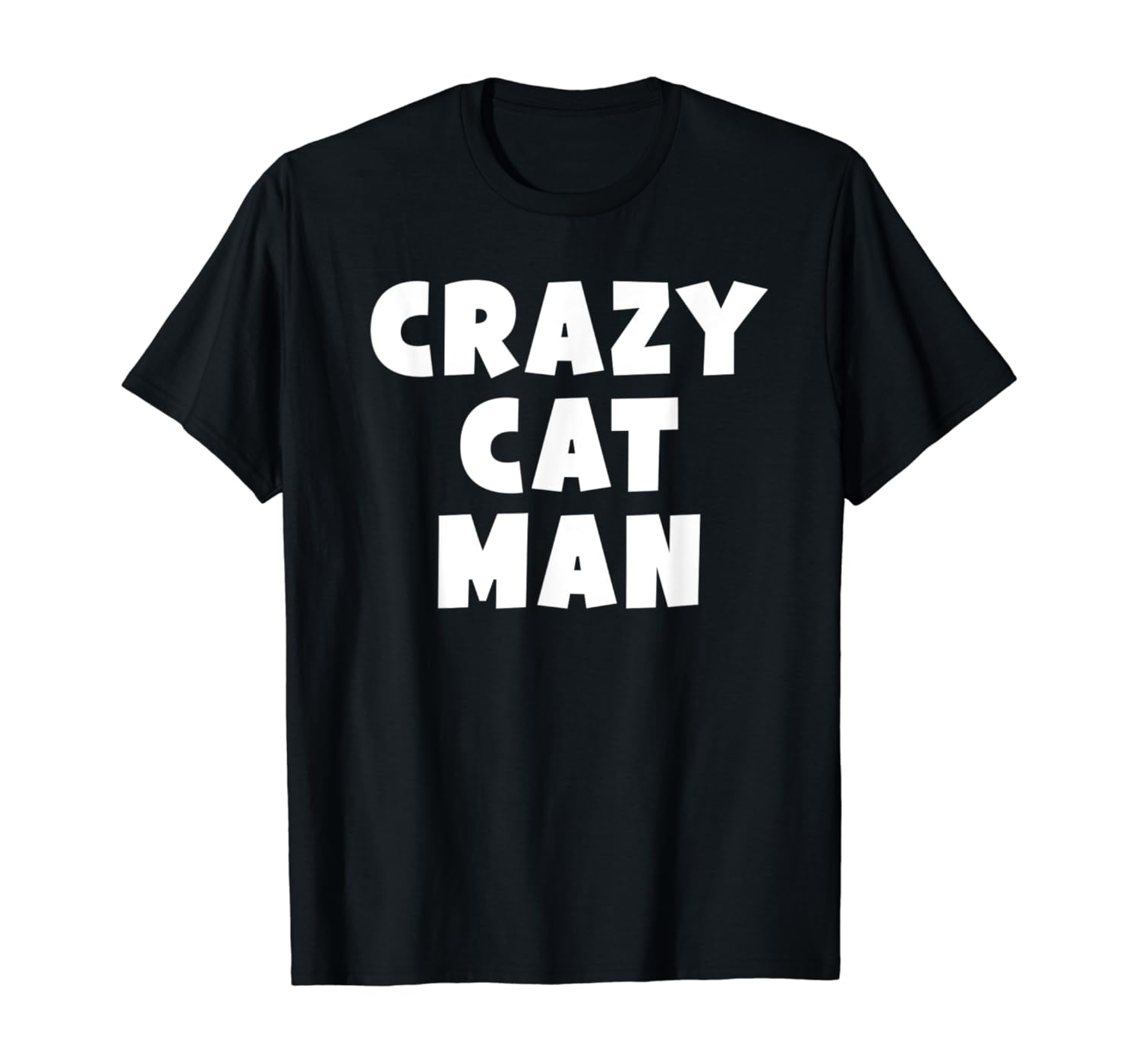 Crazy Cat Man TShirt Funny Sarcastic Feline Kitty Message