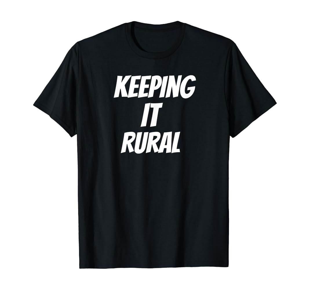 Keeping it rural t shirt Clearance