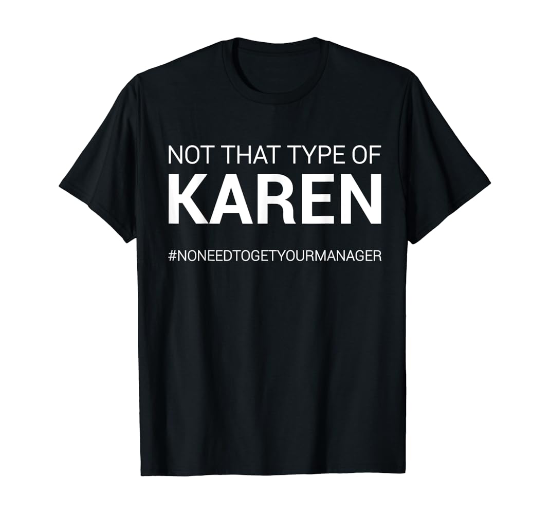 Not karen t shirt Clearance
