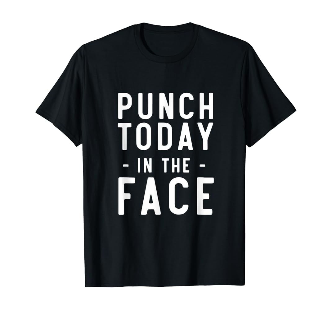 Punch today in the face shirt Clearance