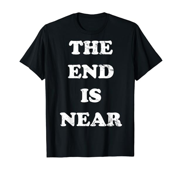 The end is near перевод. Футболка near.