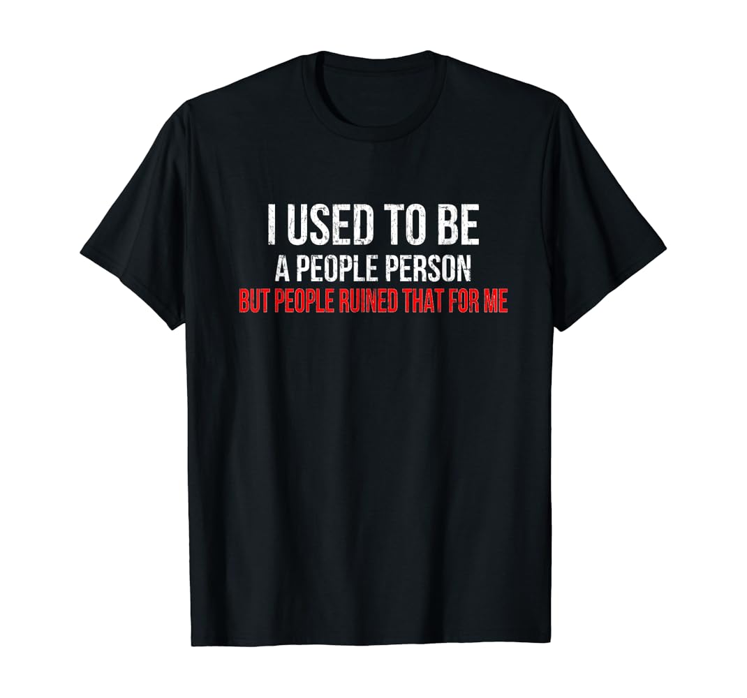 I used to be a peoples person t shirt Clearance