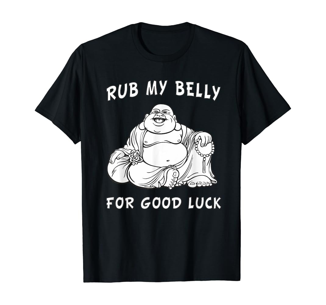 Rub my belly for good luck shirt Clearance