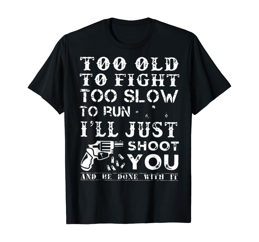 Too old to fight t shirt Clearance
