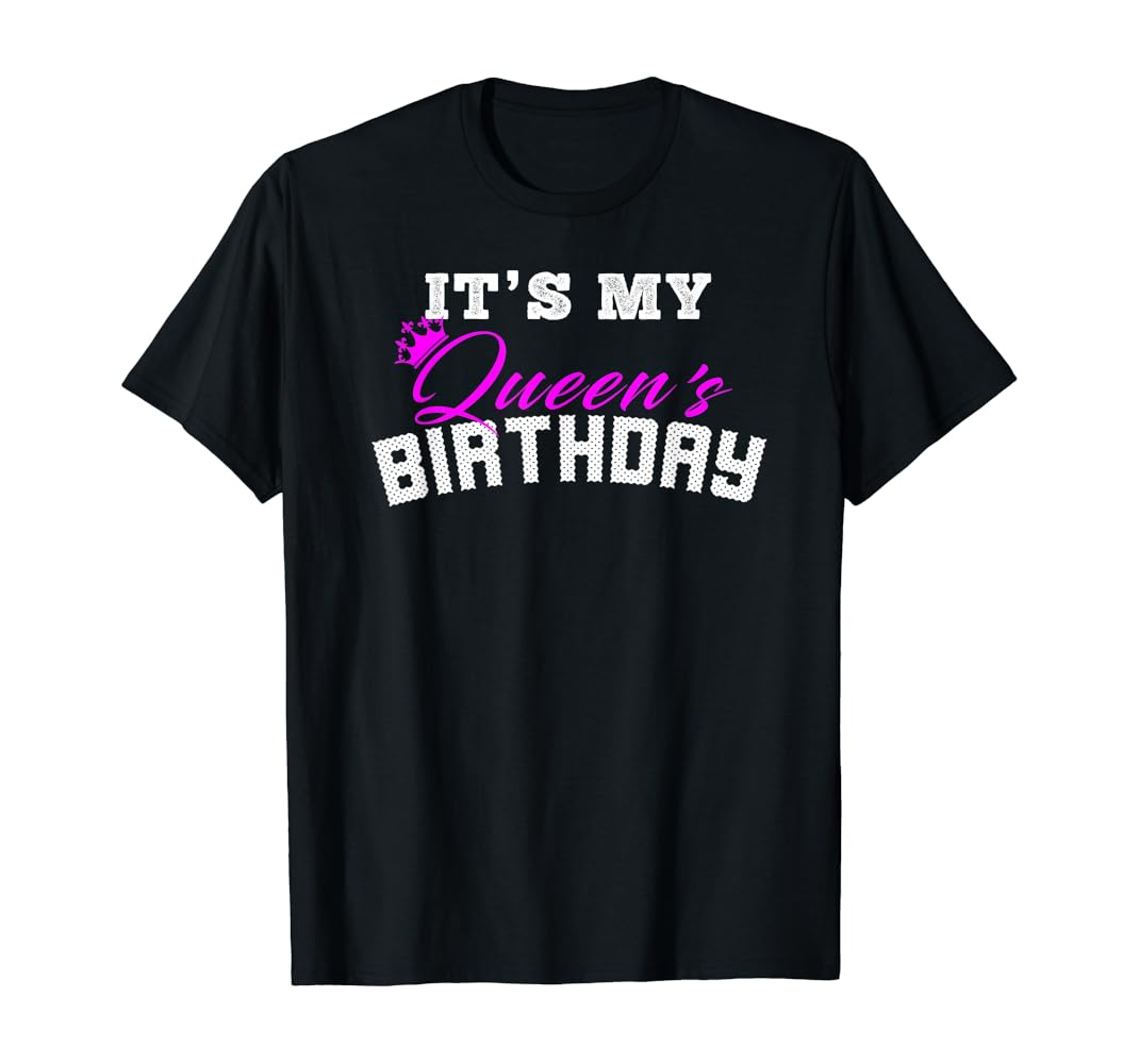It's my queen birthday shirt Clearance