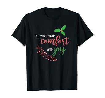 Amazon Com O Tidings Of Comfort And Joy Christmas Caroling Shirt