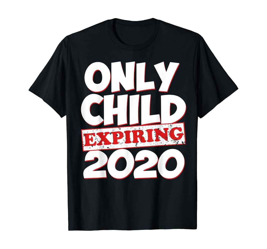 Only child expires 2020 shirt Clearance
