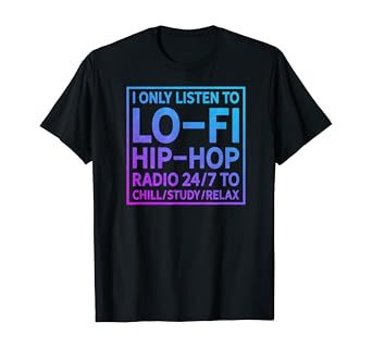 Amazon Com I Only Listen To Lo Fi Hip Hop Shirt Chillhop Shirt