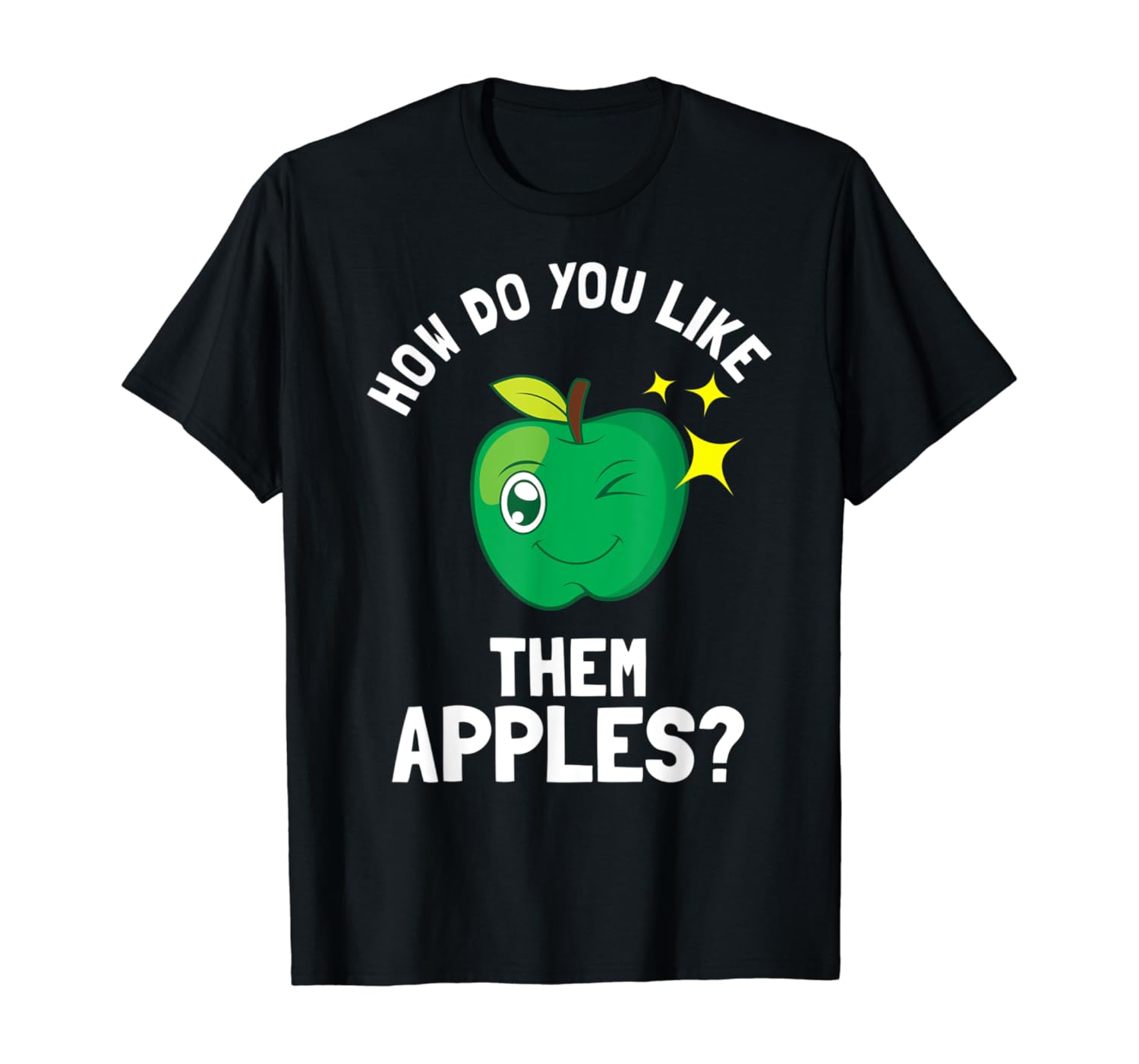 How Do You Like Them Apples TShirt Funny Apples Quote