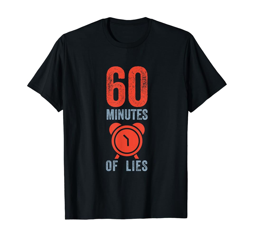 60 minutes of lies t shirt Clearance