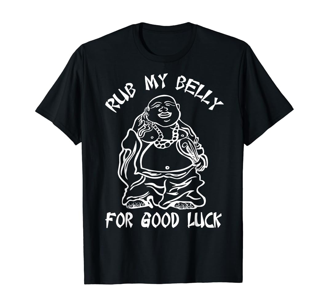 Rub my belly for good luck shirt Clearance