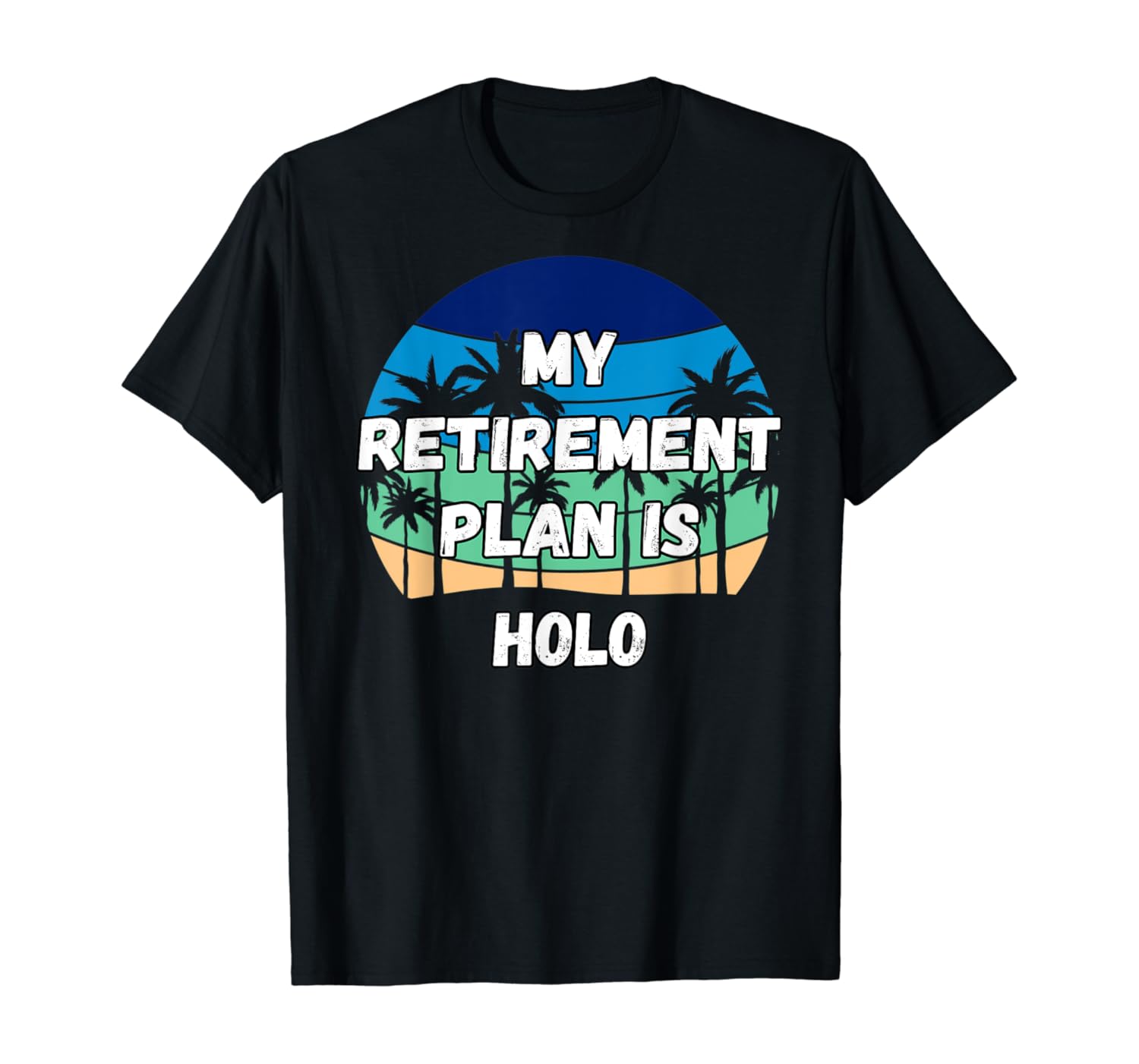 Amazon.com: Holo Crypto, My Retirement Plan is Holo T ...