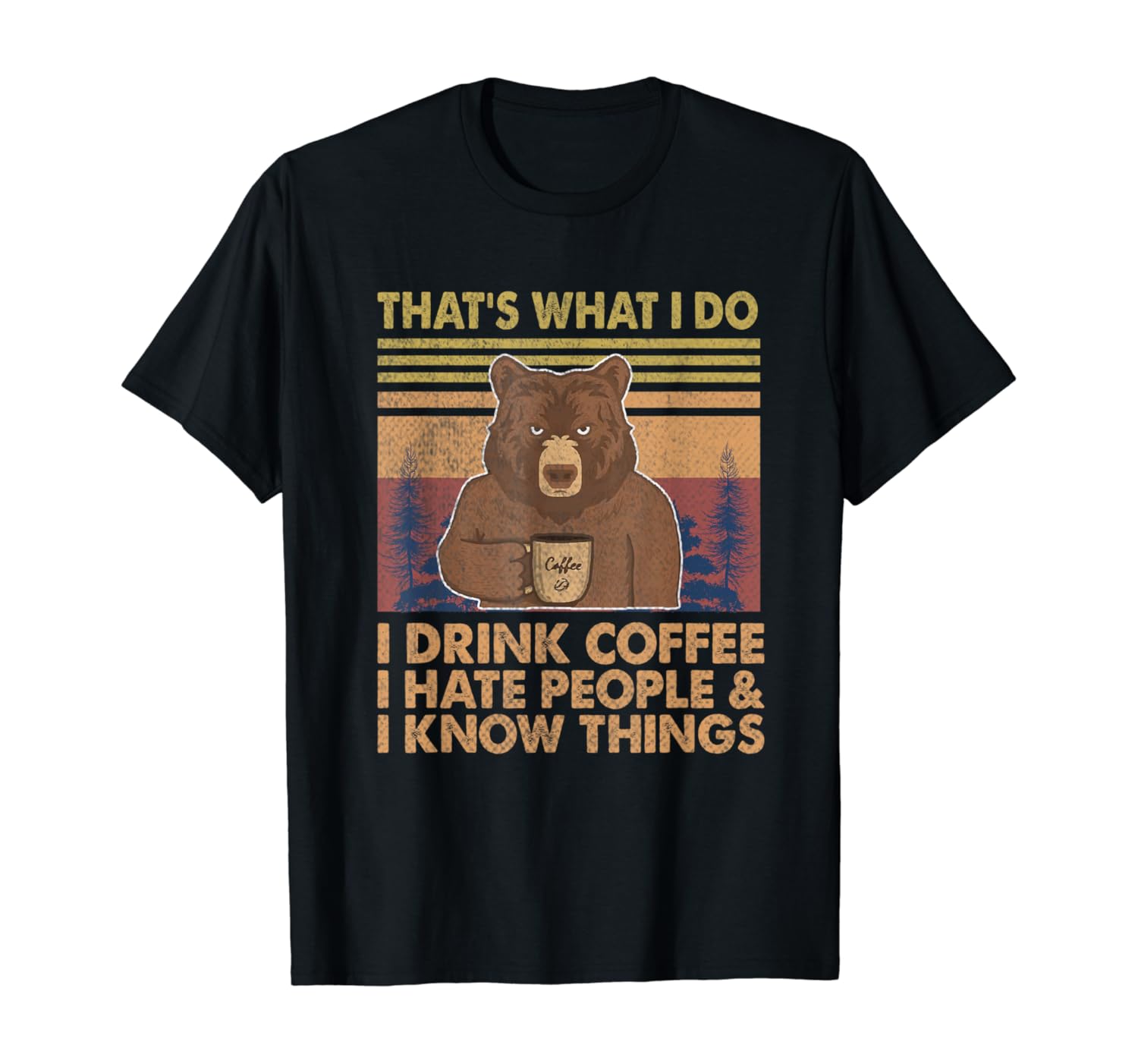 That's What I Do I Drink Coffee I Hate People And I Know T-Shirt
