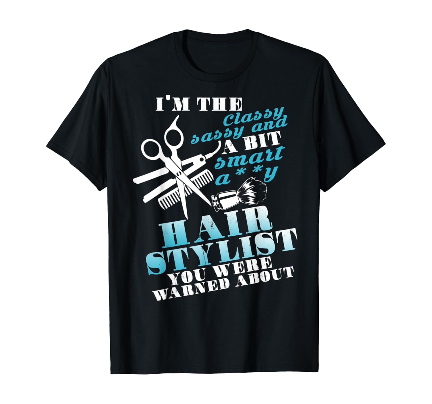 Amazon Com I M A Smart Hair Stylist T Shirt Cool Hair Stylist T