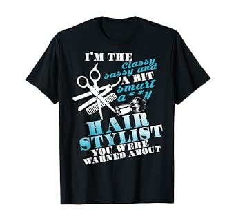 Amazon Com I M A Smart Hair Stylist T Shirt Cool Hair Stylist T