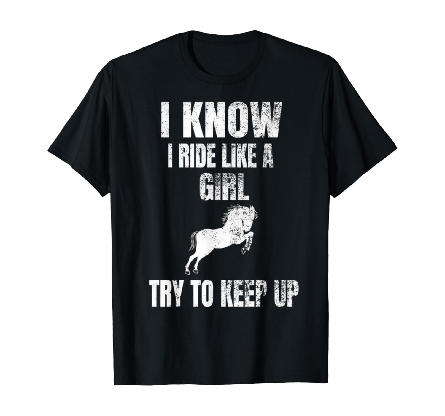 I Know I Ride Like A Girl Try To Keep Up TShirt Horse Gift