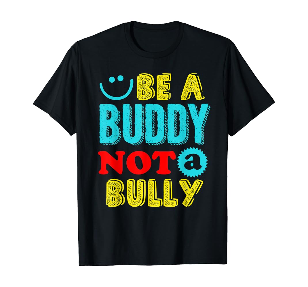 Be a buddy not a bully shirt Clearance