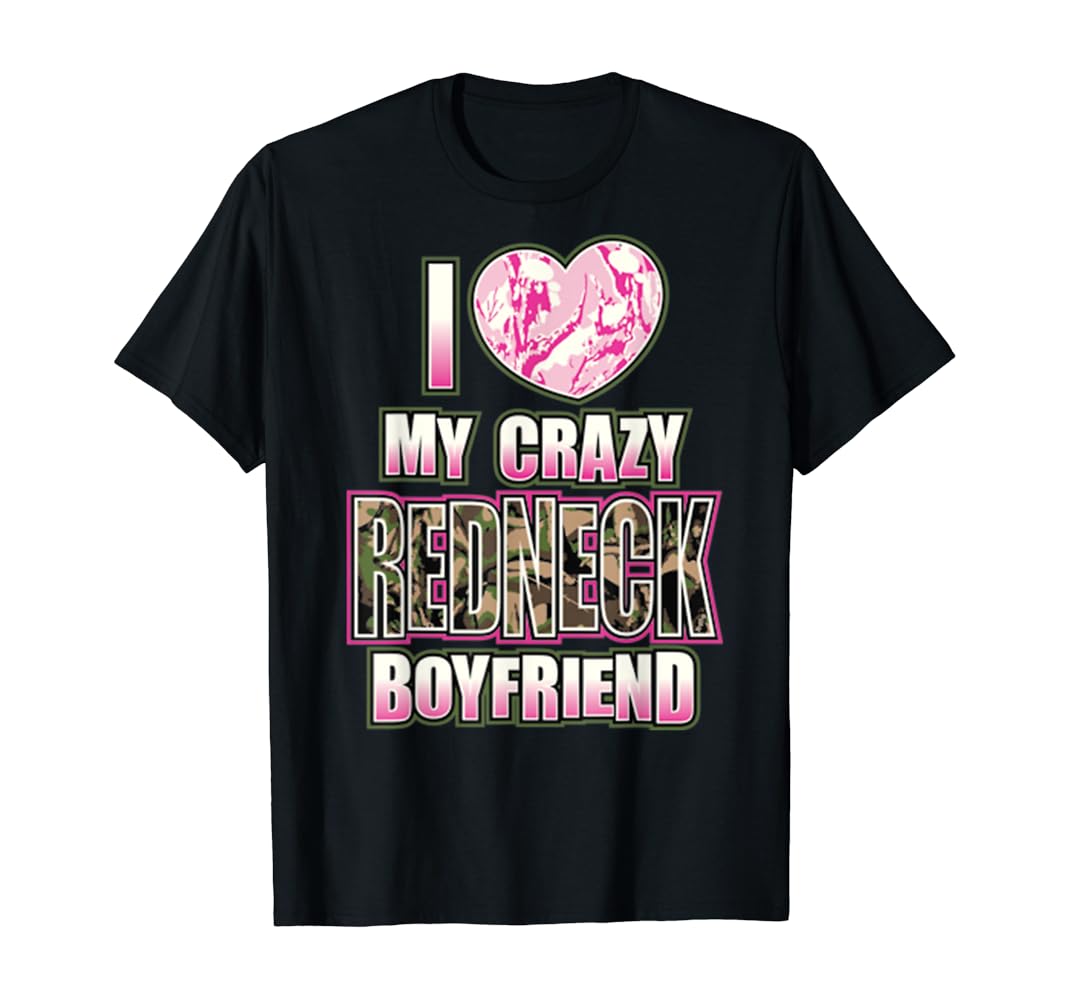 I love my redneck boyfriend shirt Clearance