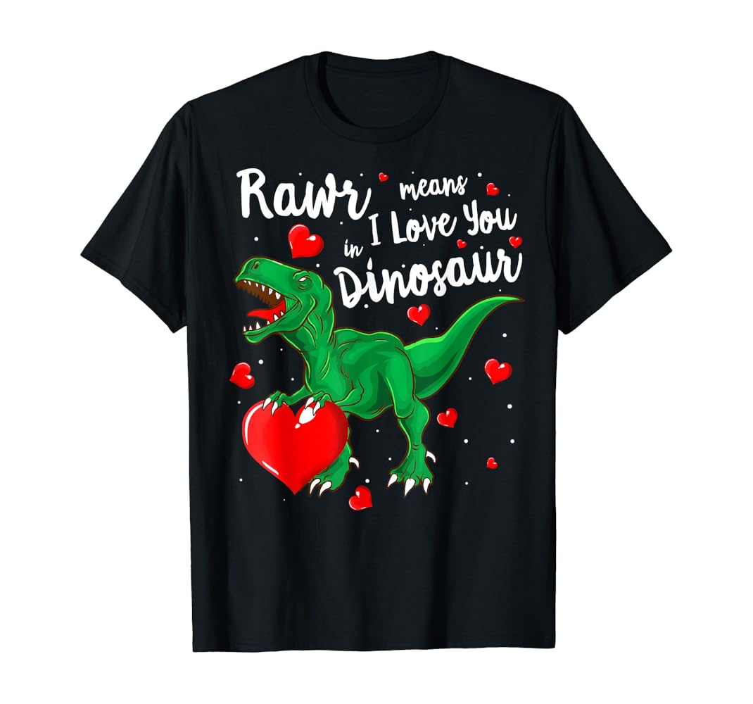 Rawr means i love you in dinosaur shirt Clearance