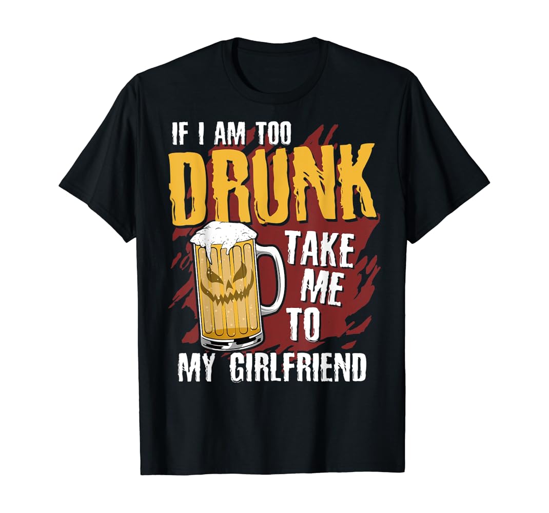 If i am too drunk take me to shirt Clearance
