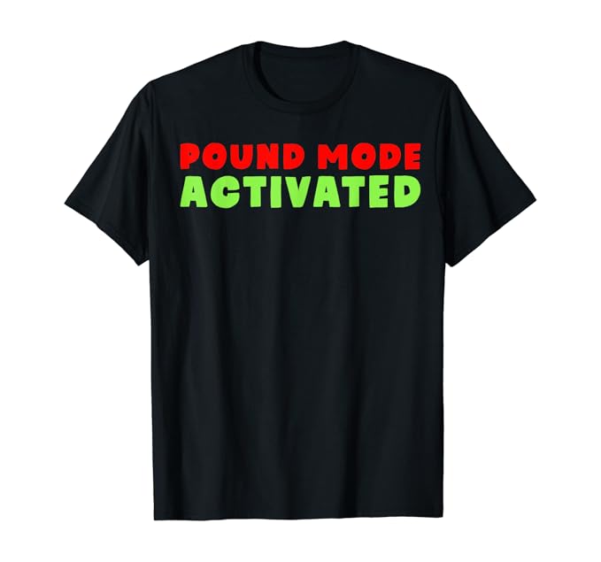 Pound Mode Activated Workout TShirt Clothing