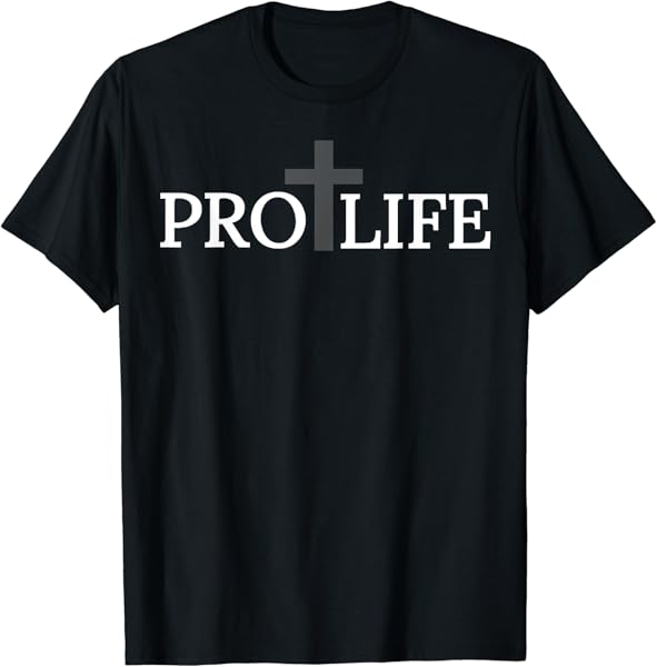 Christian Pro Life Cross Anti Abortion Political Pro-Life T-Shirt