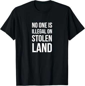 No one is illegal on stolen land shirt Clearance