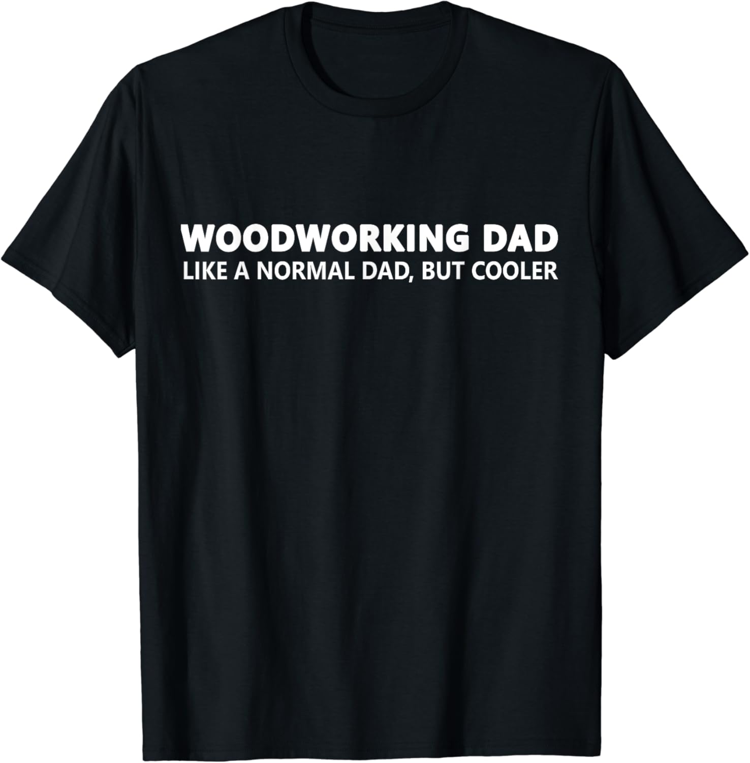 Woodworking Father Woodworker Dad T-Shirt
