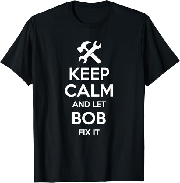 BOB Fix Quote Funny Birthday Personalized Name Gift Idea T-Shirt