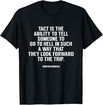 Amazon Com Tact Sarcastic Novelty Funny Winston Churchill Quote T Shirt Clothing