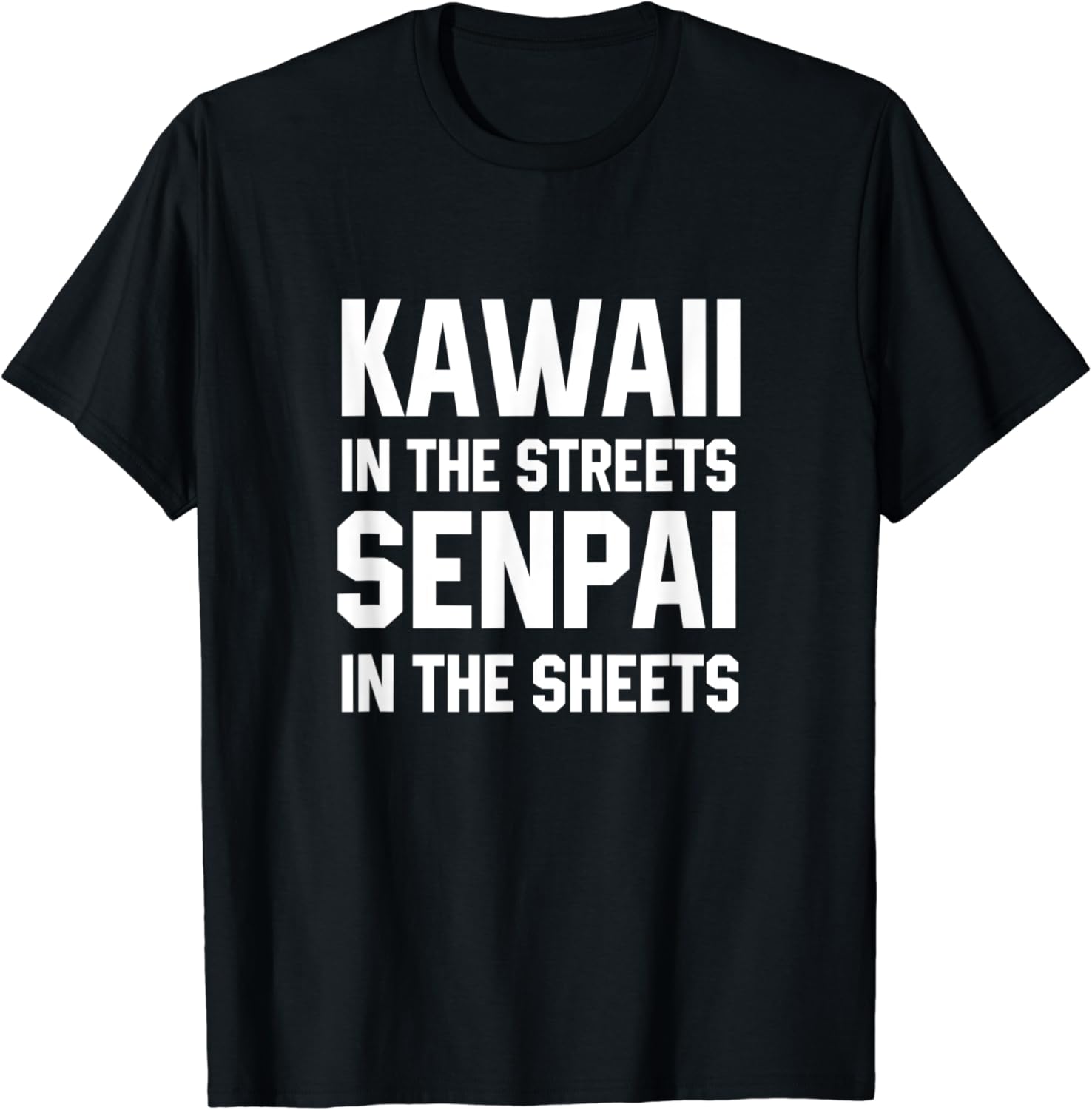 Amazon Com Kawaii In The Streets Senpai In The Sheets Anime Tshirt Clothing Shoes Jewelry