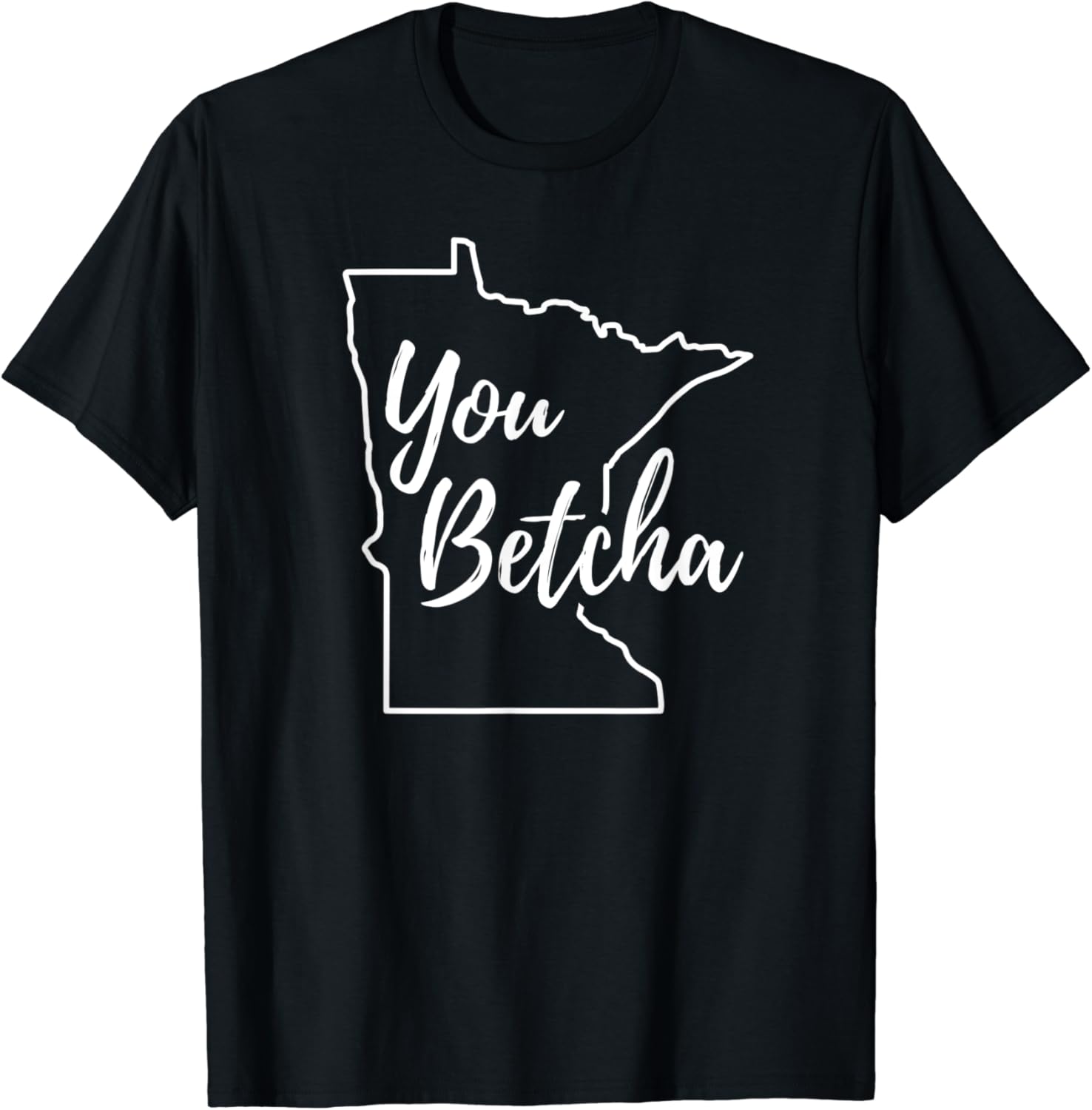 Minnesota You Betcha TShirt Uff Da Minnesotan Saying