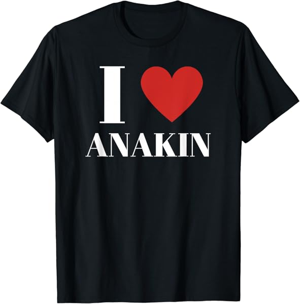 I Love ANAKIN Heart Family Lover T-Shirt