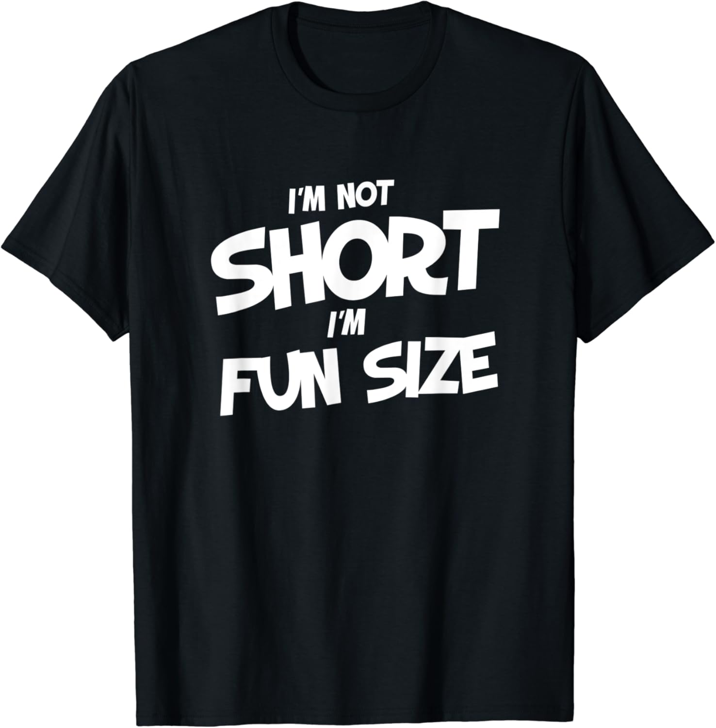 I'm not short I'm fun size shirt for shorty tshirt Clothing