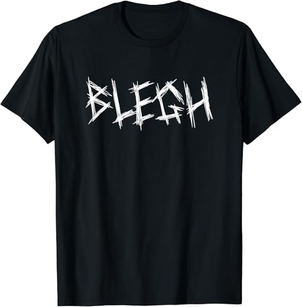 Blegh Funny Metalcore Vocalist Djent Deathcore T-Shirt