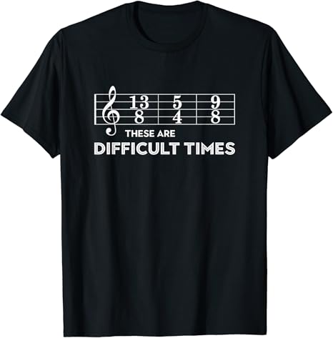 These Are Difficult Times T-Shirt