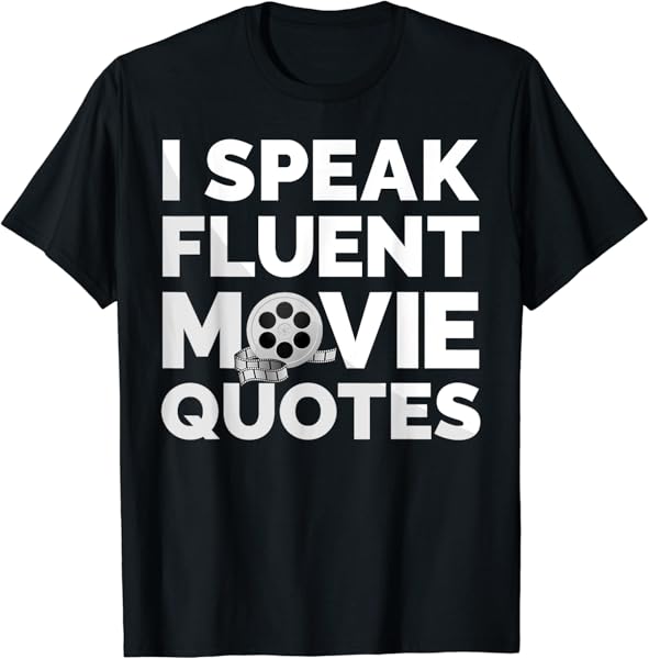Film Buff Movie Lover Gifts I Speak Fluent Movie Quotes T-Shirt
