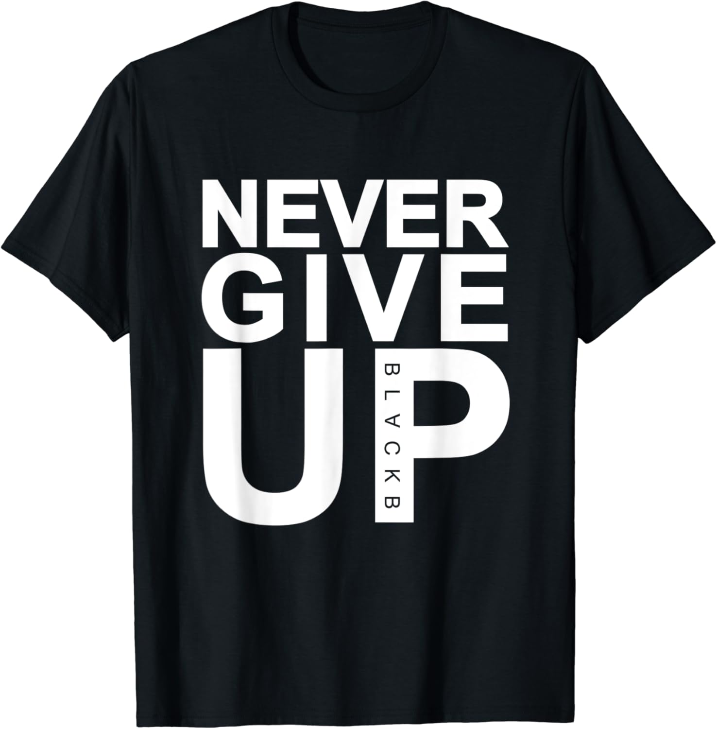 Never Give Up t shirt, Never Give Up Blackb tshirt : Amazon.de: Bekleidung
