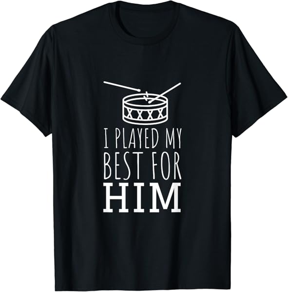 Lil\' Drummer Boy Christmas T-Shirt I Played My Best For Him T-Shirt