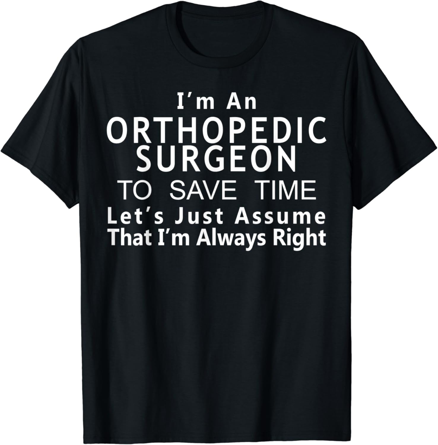 Orthopedic Surgeon Funny TShirt Gift for Ortho Doctor