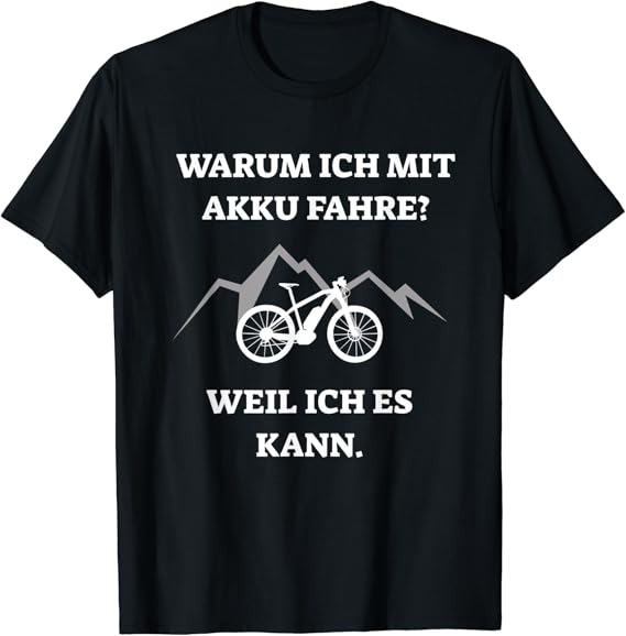 Warum ich mit Akku fahre weil ich es kann. E-Bike Spruch T-Shirt