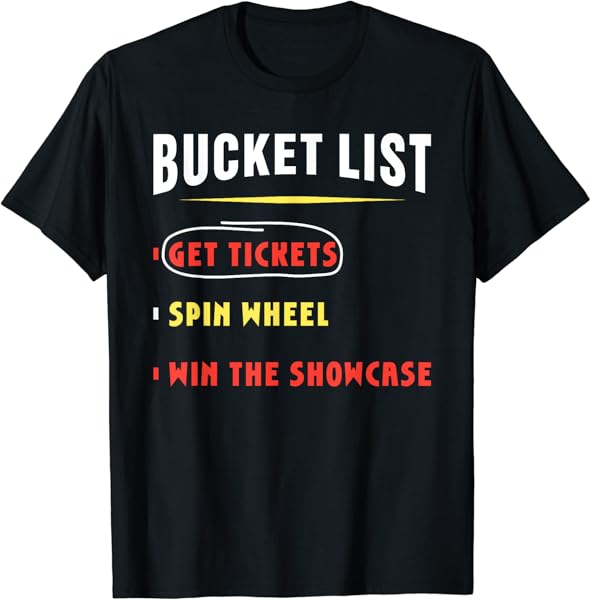 Bucket List Get Tickets Spin Wheel Win Game Show Hilarious T-Shirt