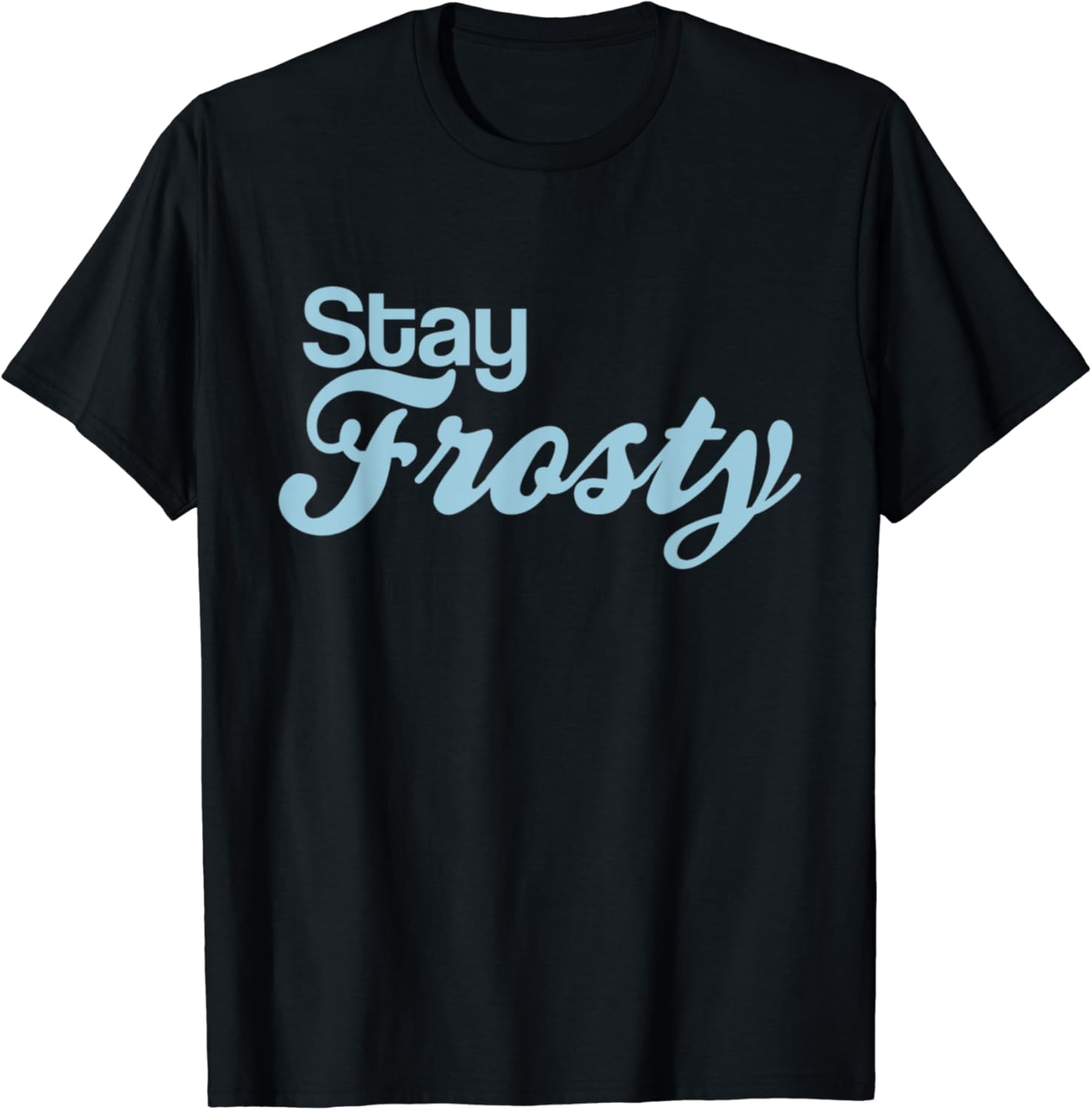 Amazon Com Stay Frosty Shirt Clothing