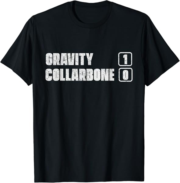 Gravity 1 Collarbone 0 - Funny Broken Collarbone T-Shirt