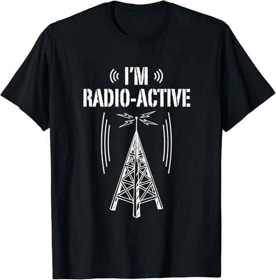Ham Radio Shirt I’m Radio Active | Funny Operator Gift T-Shirt: Amazon